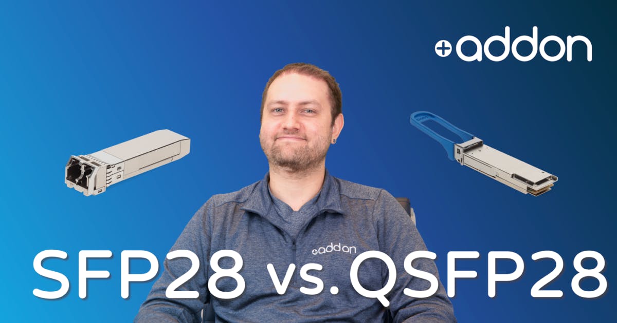 SFP28 vs. QSFP28 Transceivers Explained AddOn Networks